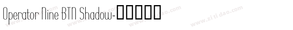 Operator Nine BTN Shadow字体转换